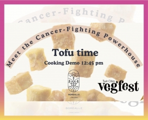 【Twin Cities Veg fest: Exploring the Nutrition Miracle of Tofu】